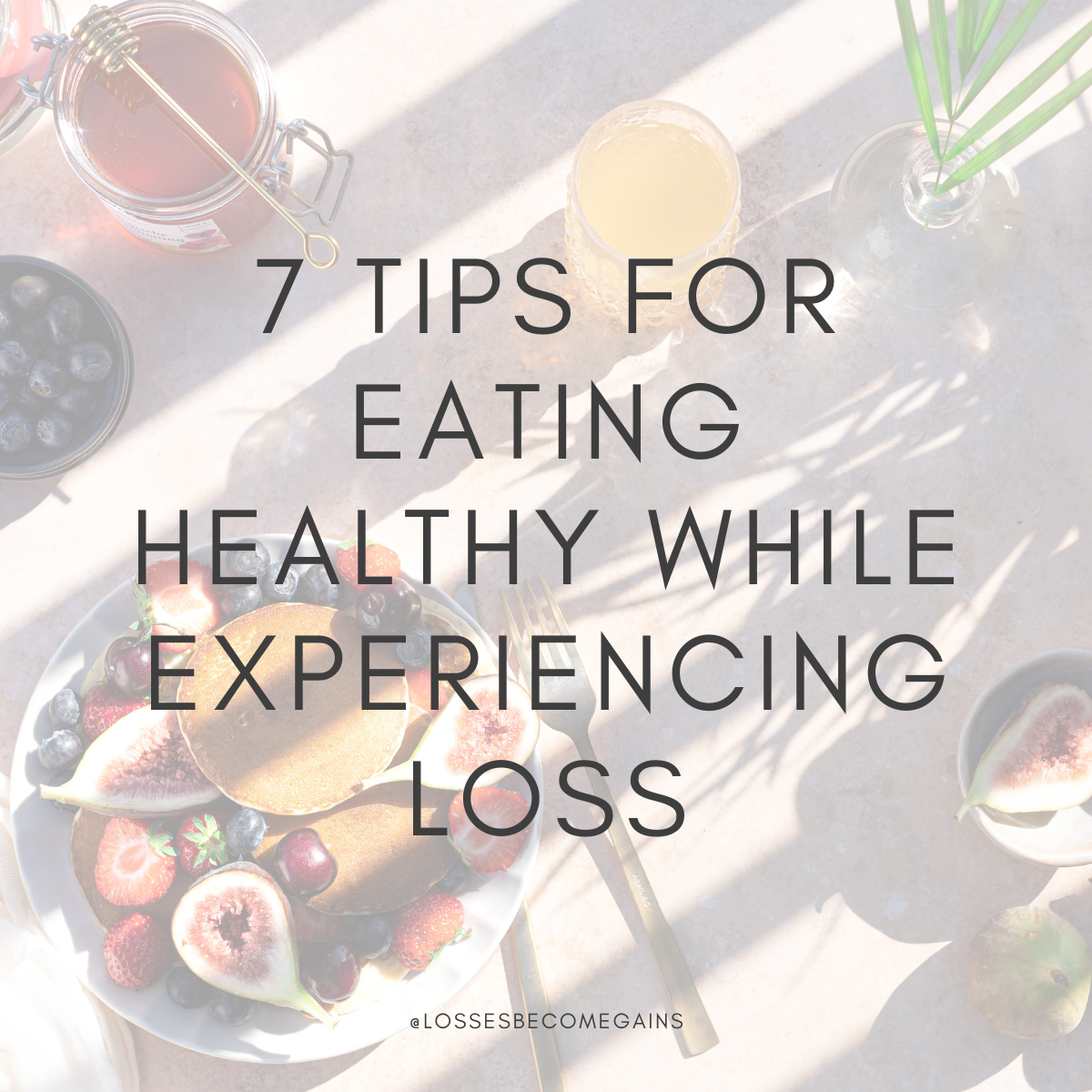 7 tips for eating healthy while experiencing loss