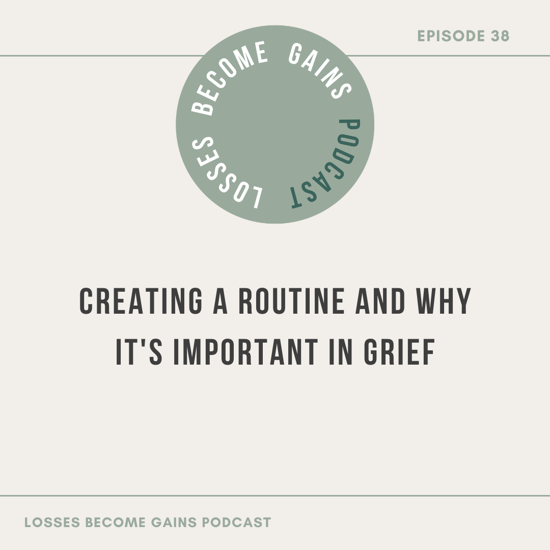 Creating a Routine and Why It's Important in Grief by Losses Become Gains