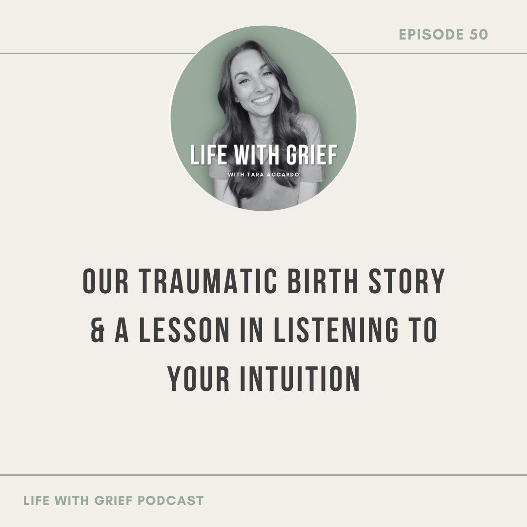 Our Traumatic Birth Story & A Lesson In Listening to Your Intuition by Life With Grief Podcast