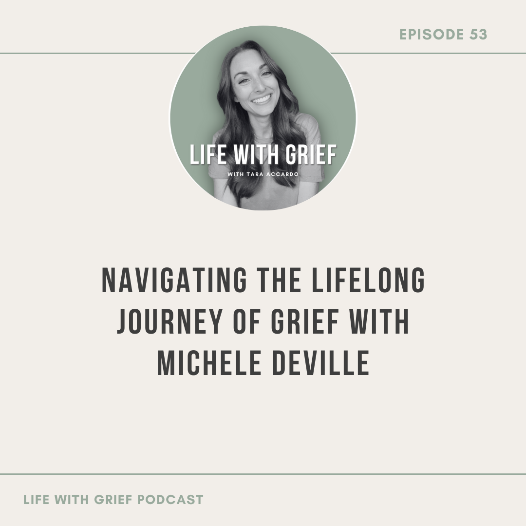 Navigating the Lifelong Journey of Grief with Michele DeVille by Life With Grief Podcast