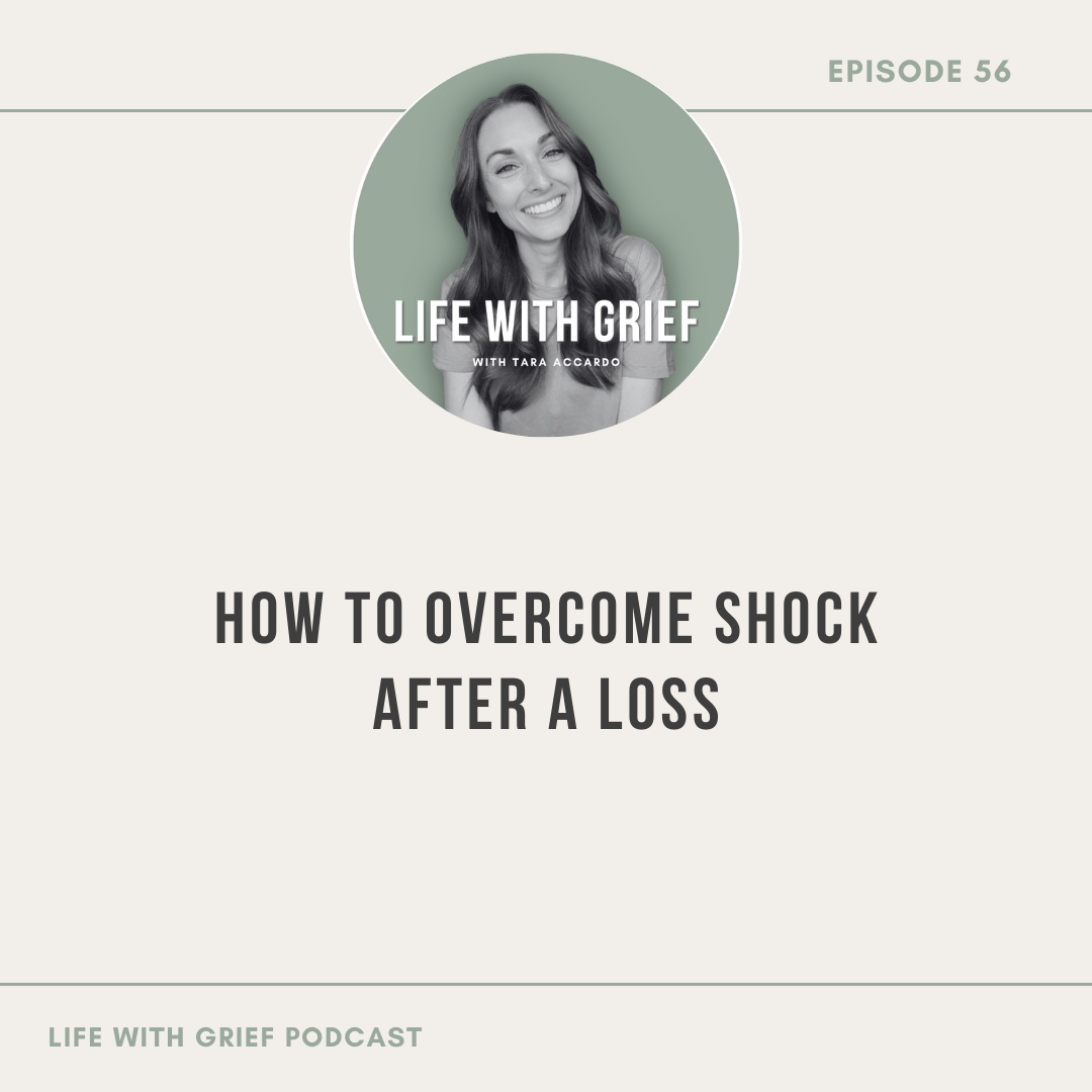 How to Overcome Shock After a Loss on Life With Grief Podcast