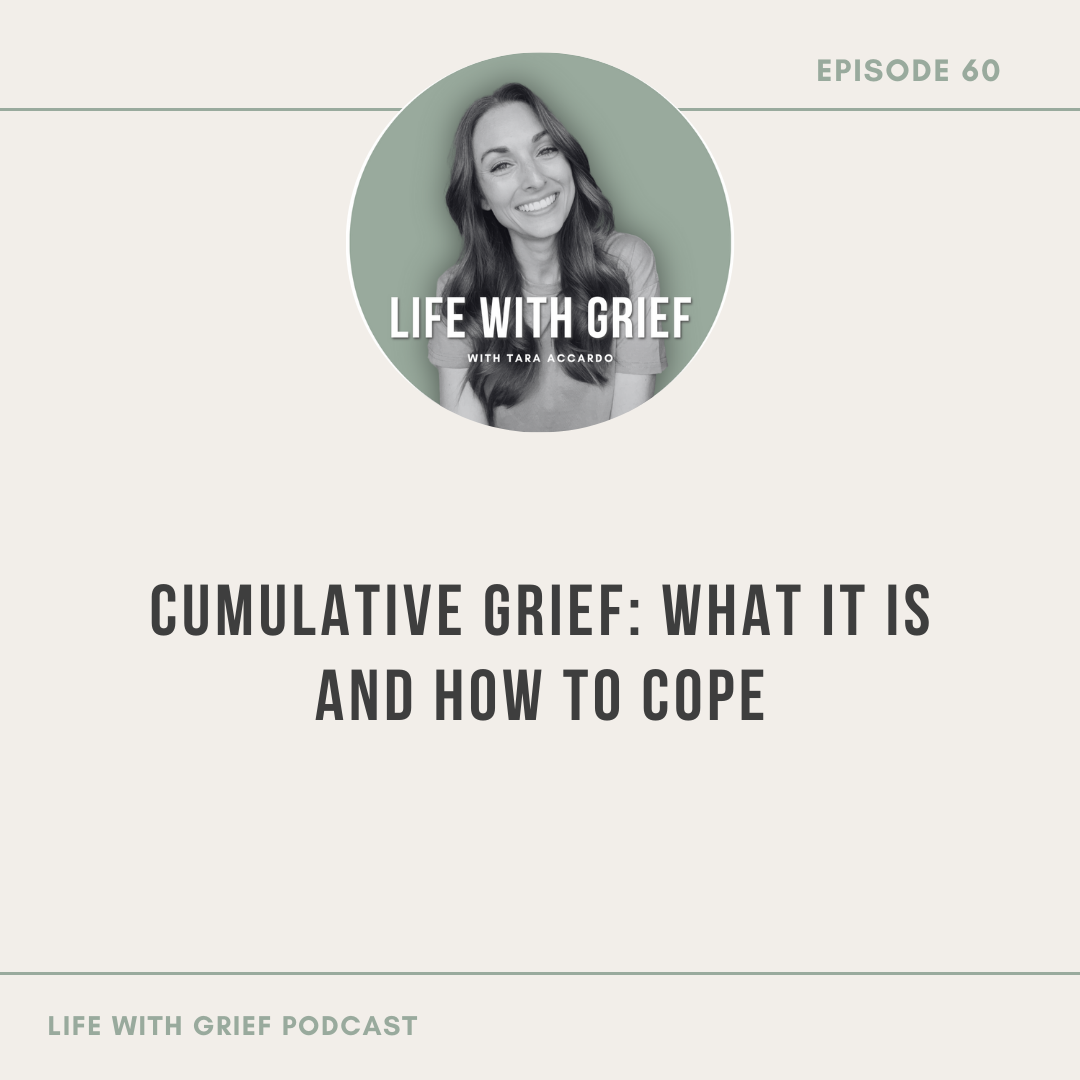 Cumulative Grief: What It Is and How to Cope by Life With Grief Podcast