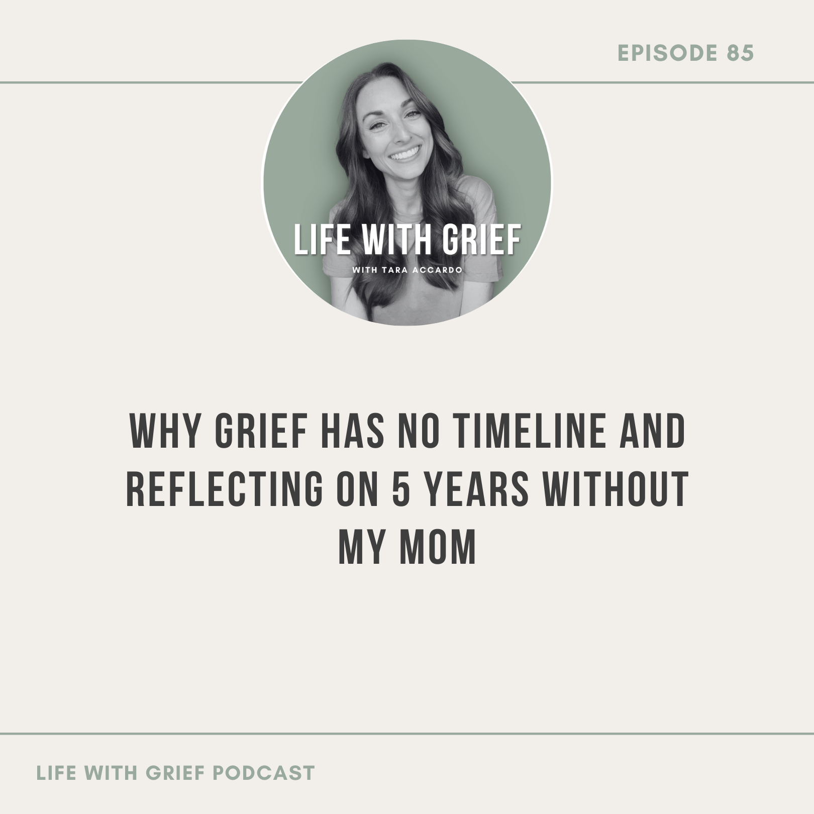 Why Grief Has No Timeline and Reflecting on 5 Years Without My Mom by Life With Grief Podcast