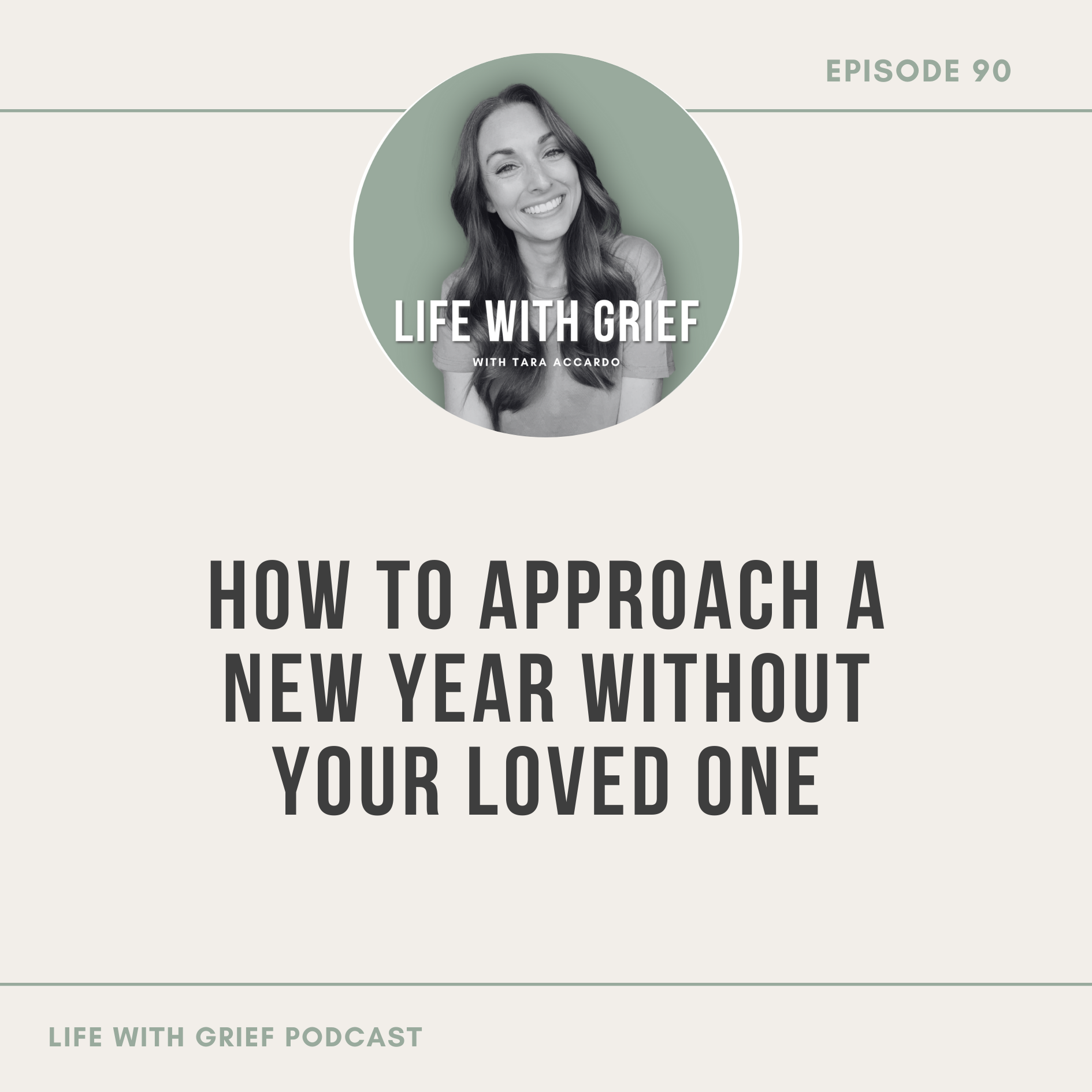 How to Approach a New Year Without Your Loved One by Life With Grief Podcast