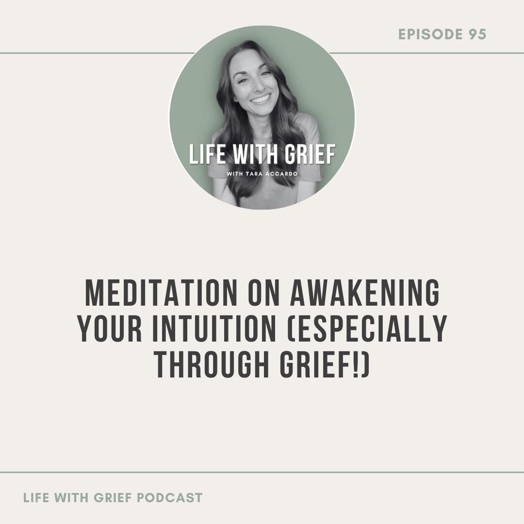 Meditation on Awakening Your Intuition (Especially Through Grief!) on Life With Grief Podcast