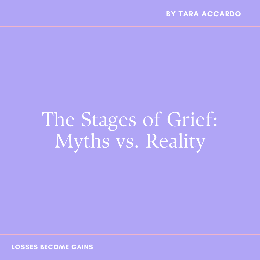 The Stages of Grief: Myths vs. Reality by Tara Accardo of Life With Grief