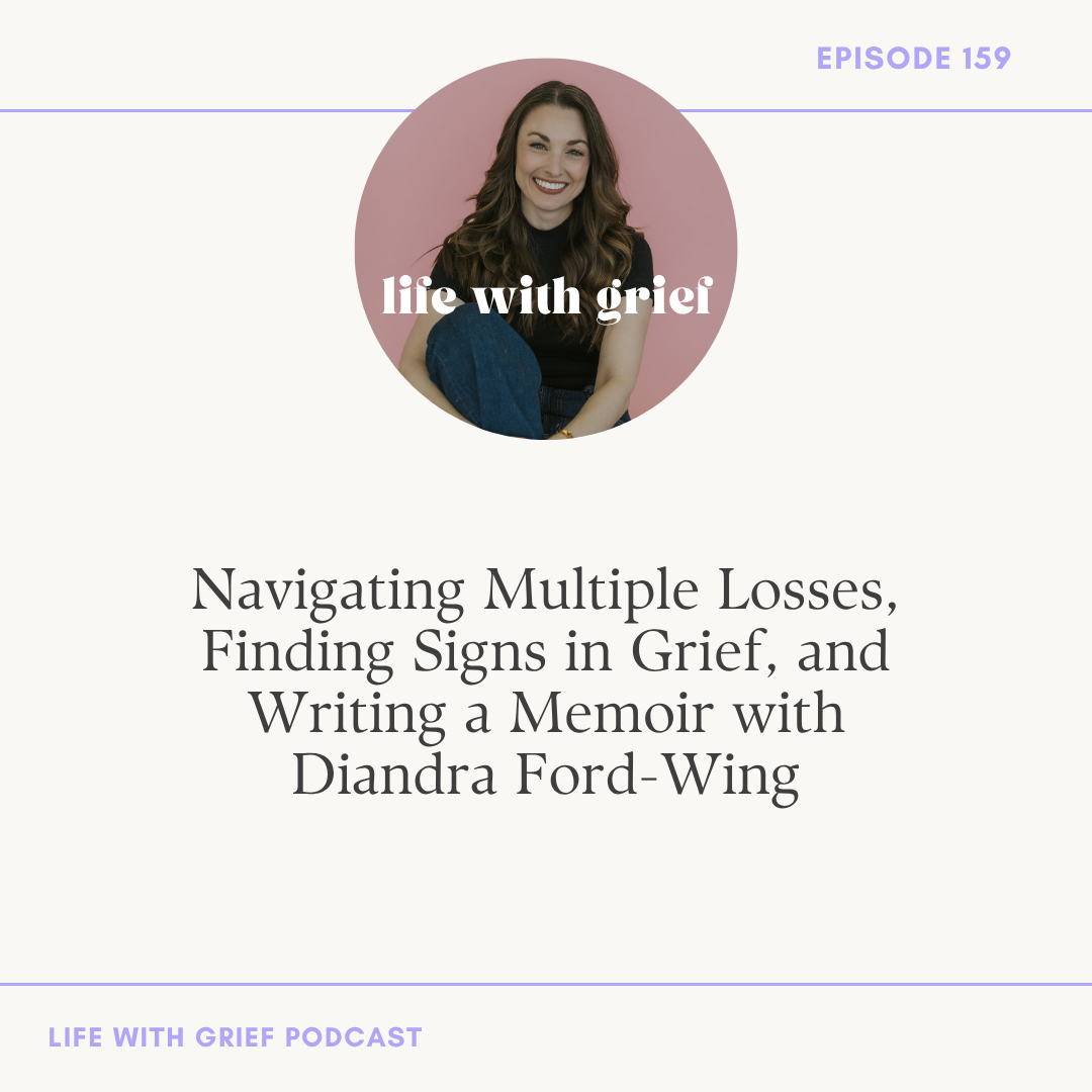 Navigating Multiple Losses, Finding Signs in Grief, and Writing a Memoir with Diandra Ford-Wing on Life With Grief Podcast
